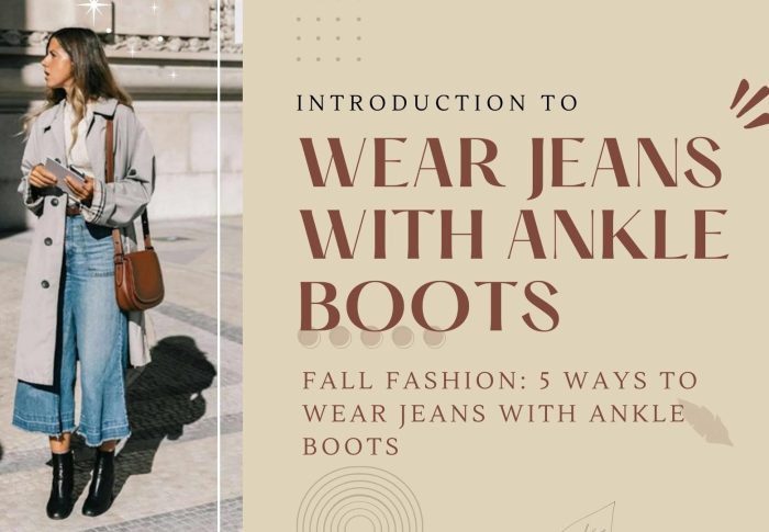 Fall Fashion: 5 Ways to Wear Jeans with Ankle Boots