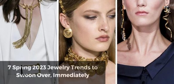 7 Spring 2023 Jewelry Trends to Swoon Over, Immediately