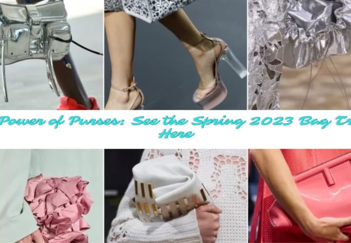 The Power of Purses: See the Spring 2023 Bag Trends Here